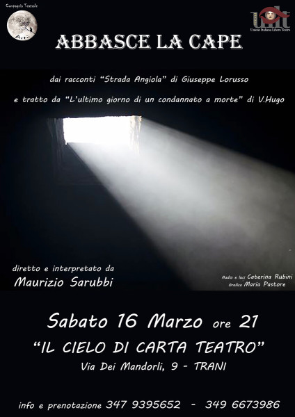 "ABBASCE LA CAPE"tratto da"Strada Angiola"di G.Lorusso e"L'ultimo giorno di un condannato a morte"di V.Hugo
