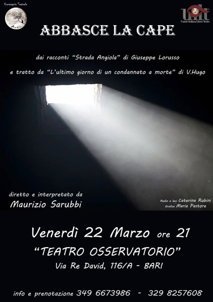 "ABBASCE LA CAPE"tratto da"Strada Angiola"di G.Lorusso e"L'ultimo giorno di un condannato a morte"di V.Hugo