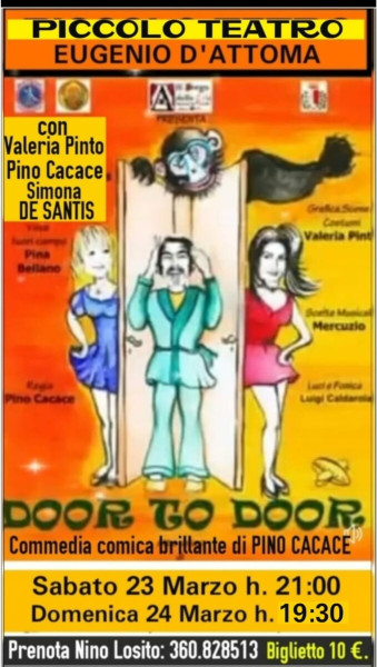 Il Borgo dlle Arti presenta al PICCOLO TEATRO" Eugenio D'Attoma la Commedia Brillante e Comicissima : "DOOR TO DOOR" Sabato 23 h. 21:00 e Domenica 24 h. 19:30