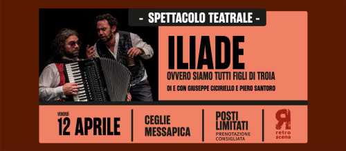 ILIADE  ovvero siamo tutti figli di Troia | Uno spettacolo di e con Giuseppe Ciciriello