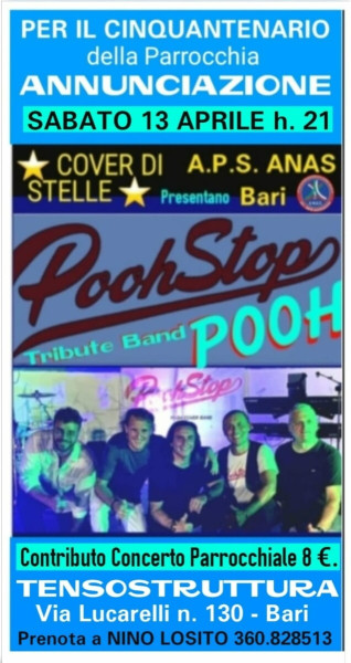 Per il CINQUANTENARIO della Parrocchia "ANNUNCIAZIONE" Sabato 13 Aprile h. 21 nella TENSOSTRUTTURA "Grande evento"  con i "POOHSTOP" Tribute Band dei "POOH".