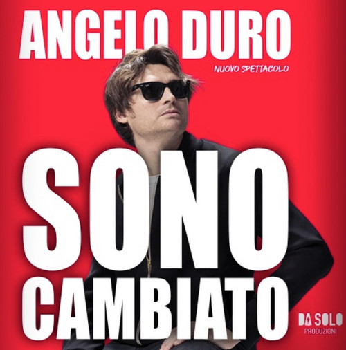 Angelo Duro - Sono Cambiato