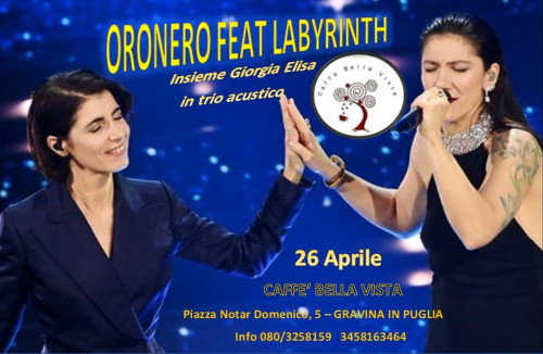 ORONERO feat LABYRINTH insieme Giorgia ed Elisa in Bella Vista
