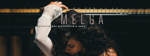 MELGA - concerto per pianoforte e voce