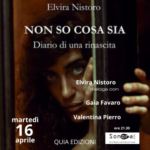 Martedì letterario: "Non so cosa sia - diario di una rinascita" di Elvira Nistoro