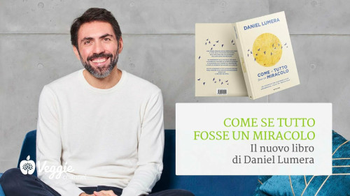 DANIEL LUMERA presenta "Come se tutto fosse un miracolo. Un cammino per riconquistare leggerezza, felicità e meraviglia "