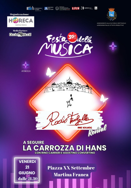 FESTA DELLA MUSICA EUROPEA 2024 MARTINA FRANCA Radio Farfalla Revival e a seguire La Carrozza di Hans con Rino Carrieri e AgostinoConvertini in Piazza XX Settembre-Martina Franca (Ta)