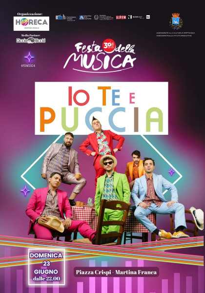 FESTA DELLA MUSICA EUROPEA 2024 MARTINA FRANCA Io Te e Puccia #LIVE@Piazza Crispi-Martina Franca (Ta)
