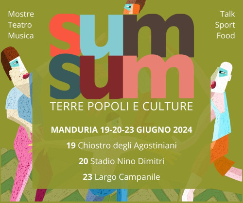 A Manduria il "SUM SUM FEST 2024 - Terre, Popoli e Culture".  Dal 19 al 23 giugno mostre, teatro, musica, talk, sport e food.