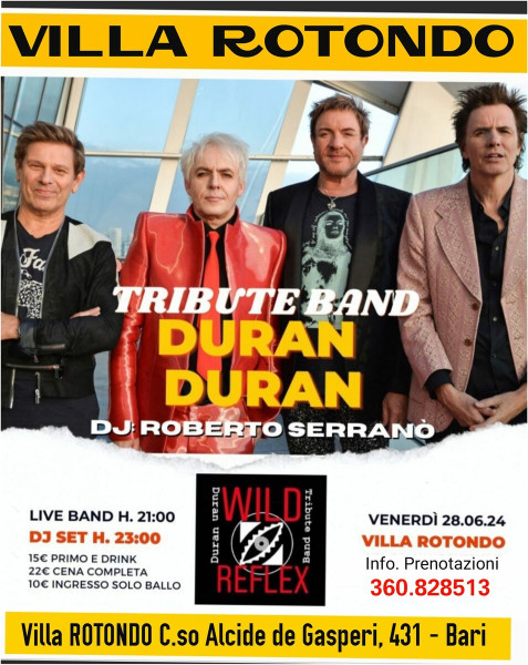 Villa Rotondo Venerdì 29 Giugno Grande Evento con la tribute band dei mitici  "DURAN DURAN" -  Wild Reflex e il D.J. Set di ROBERTO SERRANO