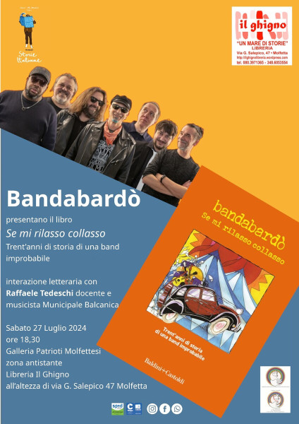La Bandabardò inaugura Storie Italiane, il 1° primo festival di letteratura a Molfetta alla sua 12a edizione In esclusiva per lItalia meridionale La Bandabardò festeggia 30 anni di concerti con un libro Se mi rilasso collasso Sabato 27 Luglio 2024 alle