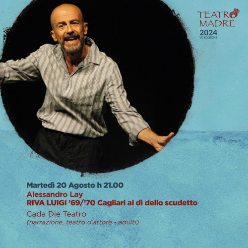 Ostuni – Riva Luigi &apos;69/&apos;70 Cagliari ai dì dello scudetto – Teatro Madre Festival