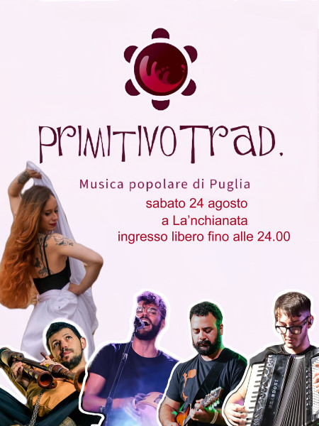 Concertone di Pizzica con i PrimitivoTrad, e poi live dj set con Lello Santoro & FrankyDj alla consolle, sabato 24 agosto a La'nchianata.