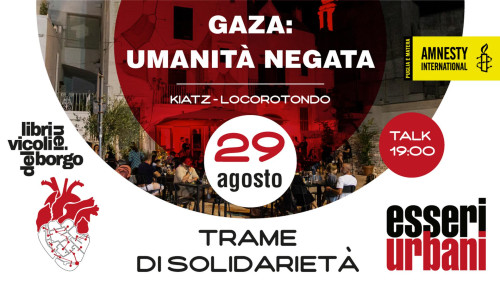 ESSERI URBANI 2024 | Talk TRAME DI SOLIDARIETÀ. Gaza: umanità negata