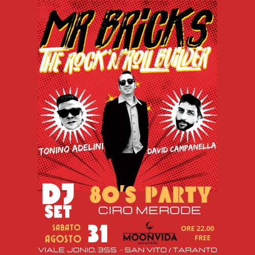Mr. Bricks The RockNRoll Builder, live /  80S Party, Ciro Merode dj set