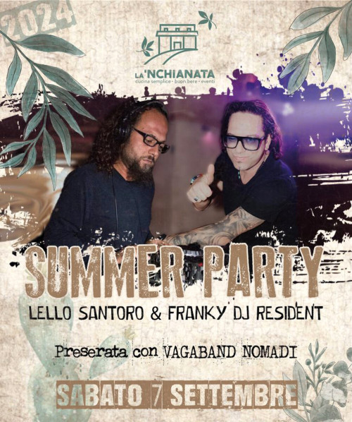 "La'nchianata Summer Fest" con Lello Santoro & FrankyDj alla consolle, preserata con VagaBand Tributo Nomade, sabato 7 settembre.