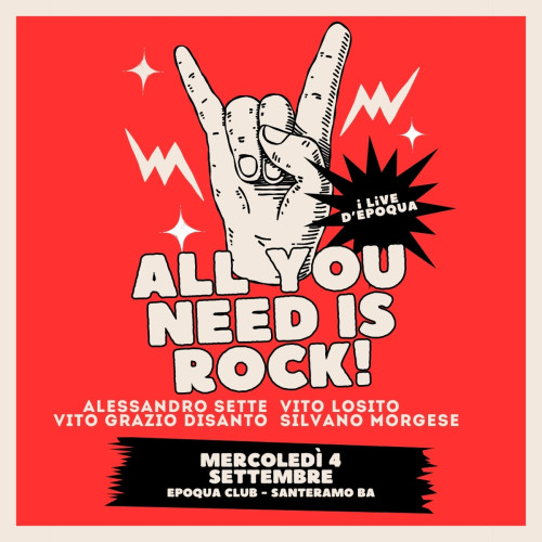 All You Need is Rock! - live da Epoqua