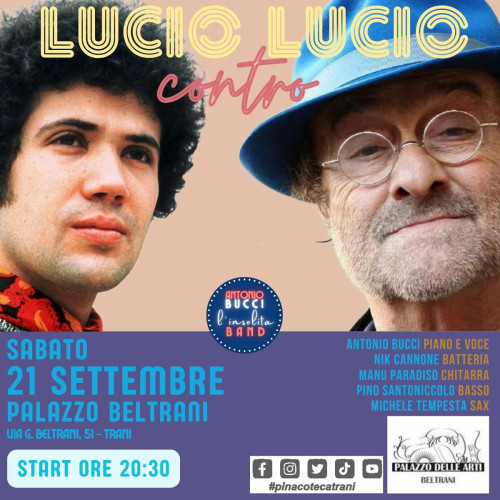 Trani – Antonio Bucci & L&apos;insolita Band Presentano “Lucio Contro Lucio”