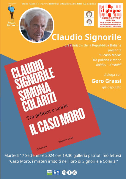 Prosegue Storie Italiane, il 1° primo festival di letteratura a Molfetta 12a edizione  Claudio Signorile Politico, già ministro della Repubblica Italiana presenta Il caso Moro. Tra politica e storia Baldini + Castoldi dialoga con Grassi Gero già dep