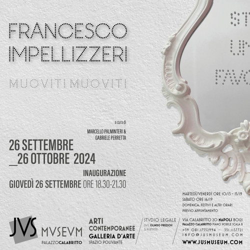 Francesco Impellizzeri "Muoviti Muoviti" Opere 2011-2024