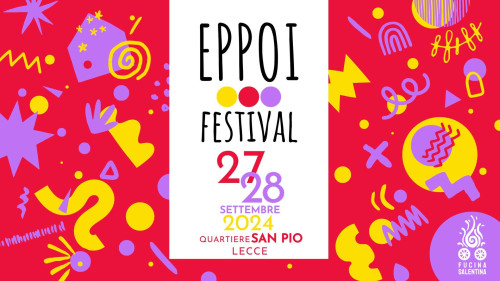 EPPOI Festival 2024 - il festival del Quartiere San Pio