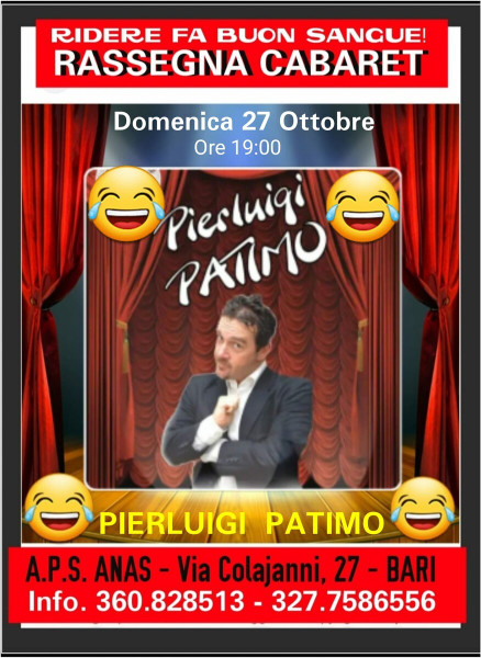 Bari – 4° Appuntamento della Rassegna:”RIDERE FA BUON SANGUE” in scena l&apos;Attore Music-Comico Cabarettista PIERLUIGI PATIMO  Domenica 27 Ottobre all&apos;A.P.S. ANAS Bari.