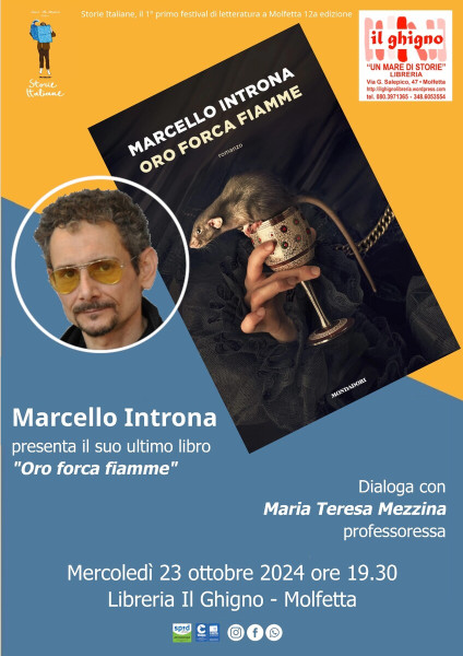 Marcello Introna presenta il suo ultimo libro "Oro forca fiamme"  Dopo Percoco e Castigo di Dio, Marcello Introna torna a raccontare il lato oscuro dell'animo umano. Mercoledì 23 Ottobre 2024 ore 18,30  Storie Italiane, il 1° primo festival di lettera