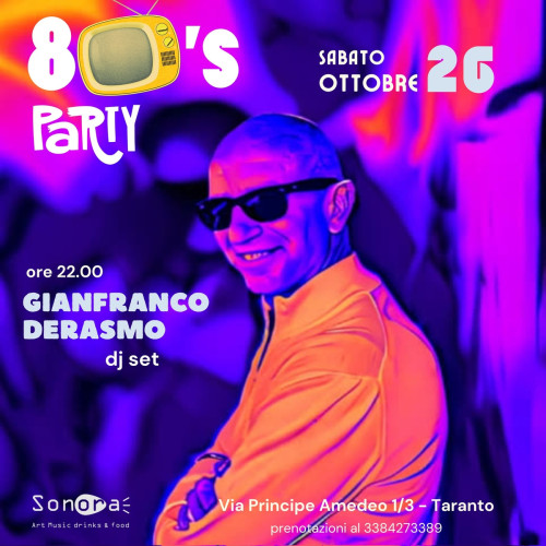 80's Party con Gianfranco Derasmo dj