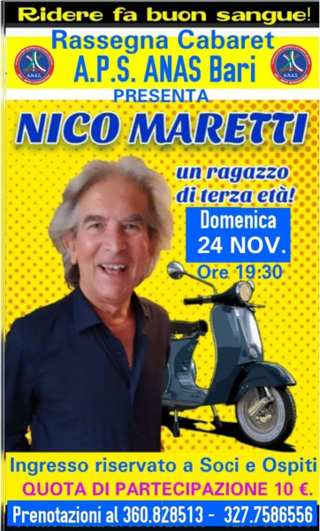 Serata Cabaret con il Mitico attore comico cantante imitatore NICO MARETTI nel suo nuovo spettacolo:  -  UN RAGAZZO DI TERZA ETA'