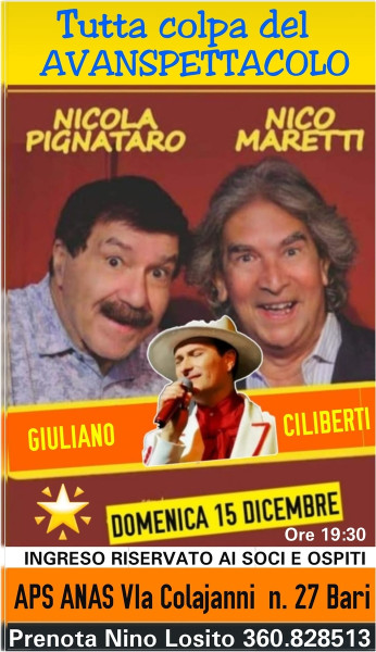 Per la Rassegna "RIDERE FA BUON SANGUE" Cabaret con due Miti della comicità barese "NICOLA PIGNATARO" & "NICO  MARETTI"  in "TUTTA COLPA DELL' AVANSPETTACOLO" e con il CANTATTORE Giuliano Ciliberti