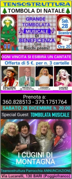 NATALE -TOMBOLOTA MUSICALE  di beneficenza per la  Parrocchia Annunciazone alla  TENSOSTRUTTURA con: I Cugini di Montagna - Giuliano Ciliberti -Michele De Robertis - Tiziana Loconsole - Carmen D'Urso