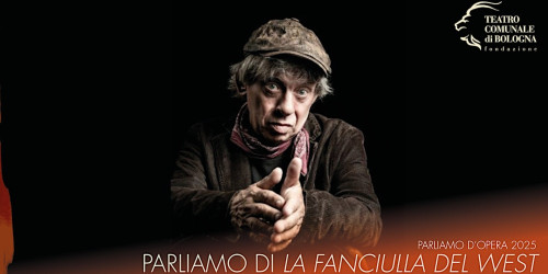 TCBO: Parliamo D’opera Riparte con Paolo Rossi aspettando La Fanciulla del West