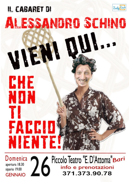 "VIENI QUI... CHE NON TI FACCIO NIENTE!" il CABARET di Alessandro SCHINO