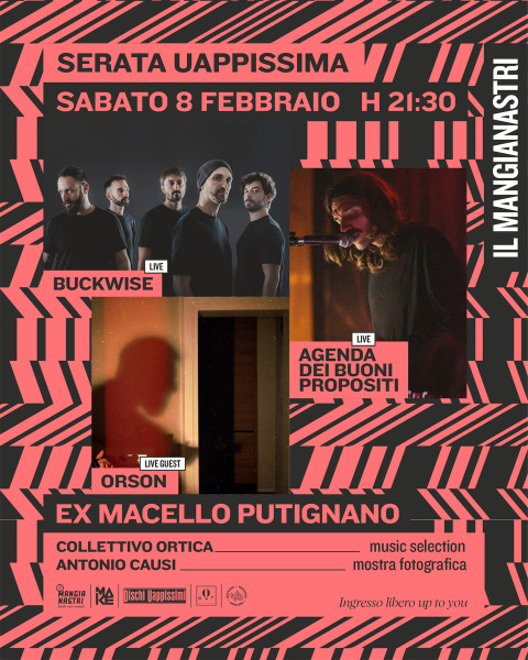 Il Mangianastri: SERATA UAPPISSIMA (Buckwise + Agenda dei buoni propositi + Orson in concerto)