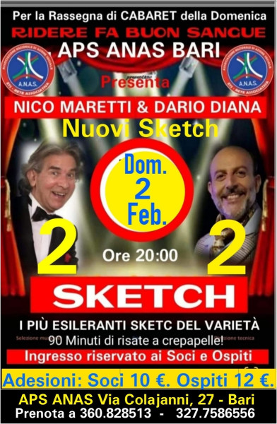 RIDERE FA BUON SAMGUE a grande richiesta ritona il DUO Cabarettistico NICO MARETTI & DARIO DIANA con il nuovo spettacolo "SKETC 2" - Domenica 2 Febbraio h. 19.30 Auditorum ANAS Bari.