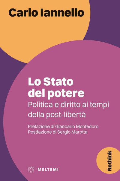 Carlo Iannello presenta il suo nuovo libro "Lo stato del potere. Politica e diritto ai tempi della post-libertà"