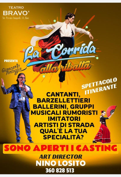 TEATRO  BRAVO' sono aperti i Casting per il nuovo spettacolo "LA CORRIDA alla RIBALTA" condotto da GIANCARLO TATAGLIA  che terrà Venerdi 16 Maggio - Prnotatevi in tempo!!