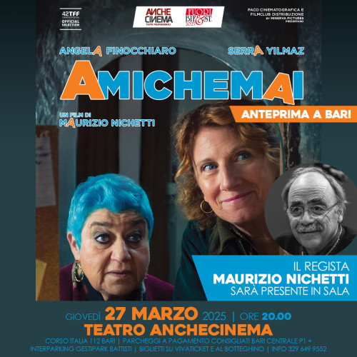 Amichemai | Anteprima a Bari con ospite Maurizio Nichetti