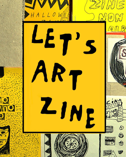 Let’s Art Zine | Laboratorio creativo dedicato alla realizzazione di zine d’artista