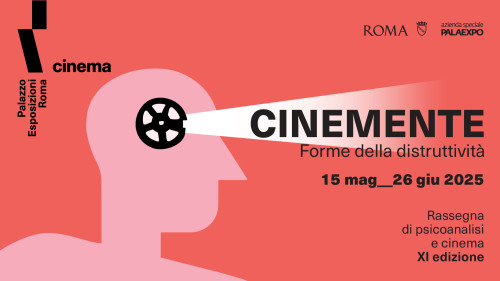 CINEMENTE rassegna di psicoanalisi e cinema - 11a edizione FORME DELLA DISTRUTTIVITÀ
