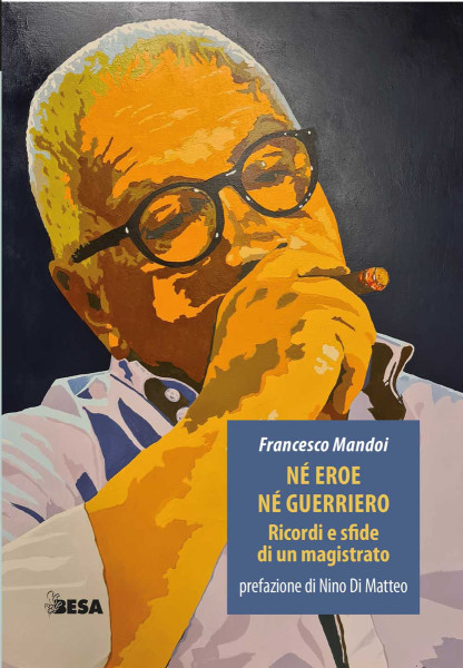 Venerdì 30 Maggio ore 19 Francesco Mandoi presenta "Né eroe né guerriero. ricordi e sfide di un magistrato" Besa Il Ghigno Libreria Molfetta