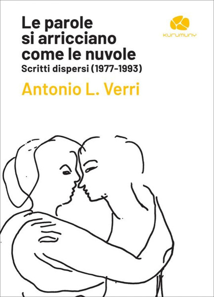 Gli Scritti Dispersi di Antonio Verri presentati nel libro Le parole si arricciano come le nuvole