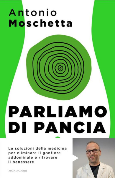 "Parliamo di pancia. Le soluzioni della medicina per eliminare il gonfiore addominale e ritrovare il benessere"