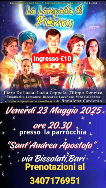 ULTIMA REPLICA DELLA COMMEDIA PIU' DIVERTENTE E PIU' VISTA A BARI - "LA LAMPADA DI PIERINO" di e con Piero De Lucia, Lucia Coppola, Annalena Cardenio, Filippo Donvito, Emanuella Lomanzo, Riccardo Lucchese e Vito Calabrese.