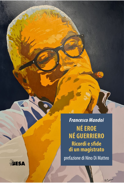 Come il Salento sconfisse la Scu, domani a Lecce la presentazione del libro di Francesco Mandoi "Nè eroe né guerriero. Ricordi e sfide di un magistrato"