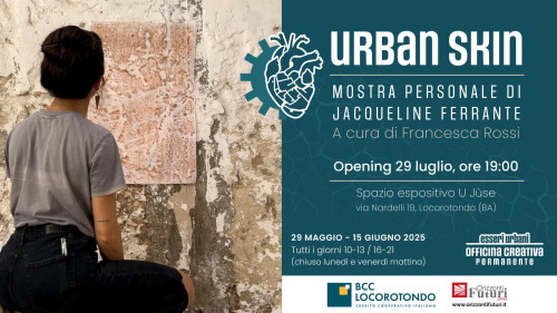 ESSERI URBANI Officina Creativa Permanente | URBAN SKIN Mostra personale di Jacqueline Ferrante