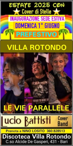 Si inaugura DOMENICA 1°GIUGNO h.21:00 (Prefestivo) la SEDE ESTIVA  della Discoteca Villa Rotondo Bari con la già collaudata e prestigiosa Cover Band  Levie Parallele   -  Dalle ore 23:30 in poi si balla con il D.J. Set di Paquale Dioguardi e PEPPEZ.