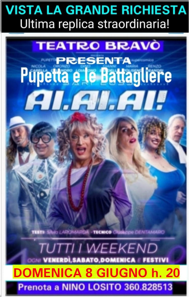 TEATRO BRAVO' comunica che porterà in scena l'ultima replica della commedia più comica dell'anno di PUPETTA e le Battagliere Domenica 8 Giugno 2025 h. 20:00