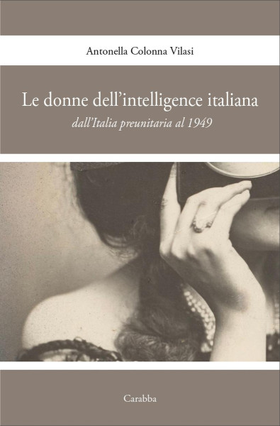 Presentazione del nuovo saggio della prof.ssa Antonella Colonna Vilasi sulle donne dell' intelligence italiana