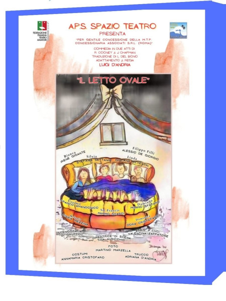 L'associazione Spazio Teatro Aps è on stage con "Il Letto Ovale", una esilarante pièce in due atti tratta dall'opera "Move Over Mrs Markham" di Ray Cooney e John Chapman. Adattamento e regia di Luigi D'Andria.